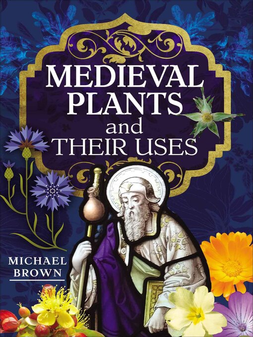 Title details for Medieval Plants and their Uses by Michael Brown - Wait list